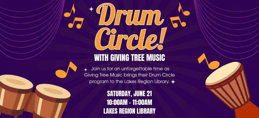 Drum Circle! with Giving Tree Music. Saturday, June 21 at 10:00am, Lakes Region Library