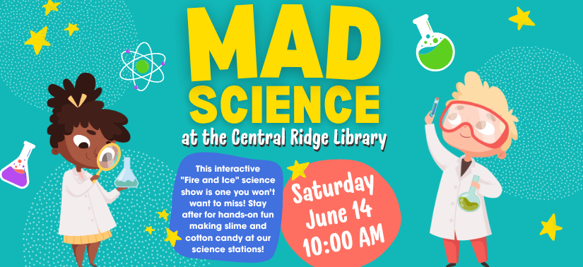 Mad Science: Fire & Ice. Saturday, June 14 10:00am - 12:00pm at the Central Ridge Library