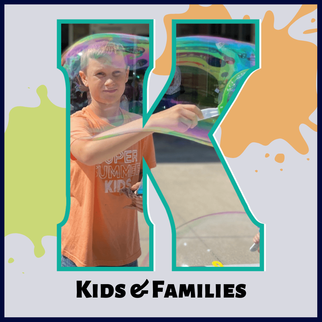 K is for Kids & Families