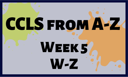 CCLS From A-Z: Week 5 W-Z