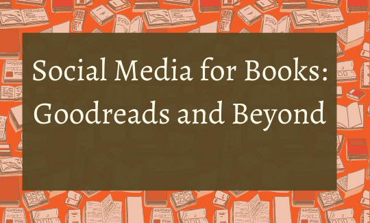 Social Media for Books: Goodreads and Beyond