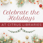 Celebrate the Holidays At Citrus Libraries