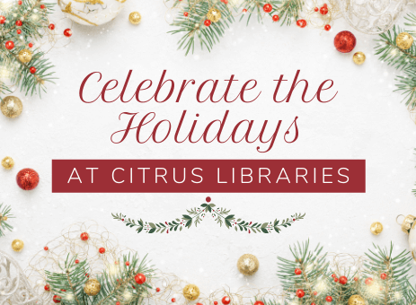 Celebrate the Holidays At Citrus Libraries