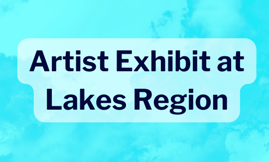 Artist Exhibit at Lakes Region