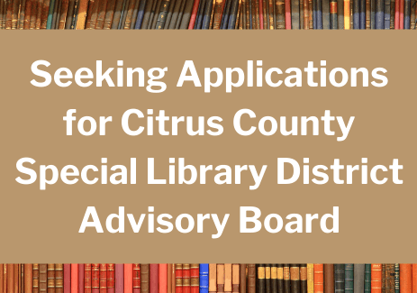 Seeking Applications for Citrus County Special Library District Advisory Board