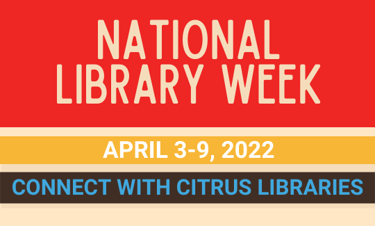 Celebrate National Library Week 2022 with Citrus Libraries