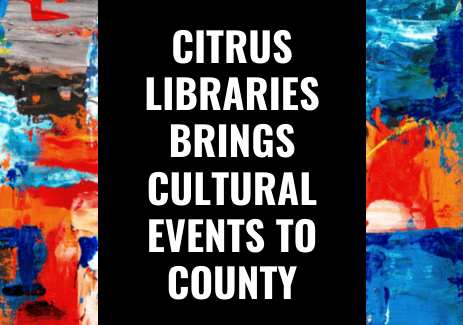 Citrus Libraries Brings Cultural Events to County