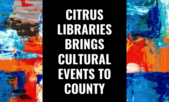 Citrus Libraries Brings Cultural Events to County