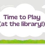 Time to Play (at the library!)