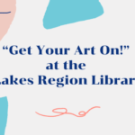 “Get Your Art On!” at the Lakes Region Library