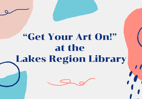 “Get Your Art On!” at the Lakes Region Library