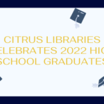 Citrus Libraries Celebrates 2022 High School Graduates