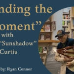 “Finding the Moment” with Frank “Sunshadow” Curtis