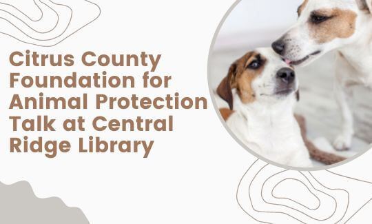 Citrus County Foundation for Animal Protection Talk at Central Ridge Library