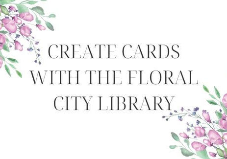 Create Cards with the Floral City Library