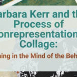 Barbara Kerr and the Process of Nonrepresentational Collage: Meaning in the Mind of the Beholder