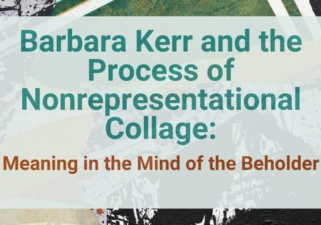 Barbara Kerr and the Process of Nonrepresentational Collage: Meaning in the Mind of the Beholder