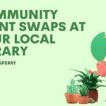 Community Plant Swaps at Your Local Library