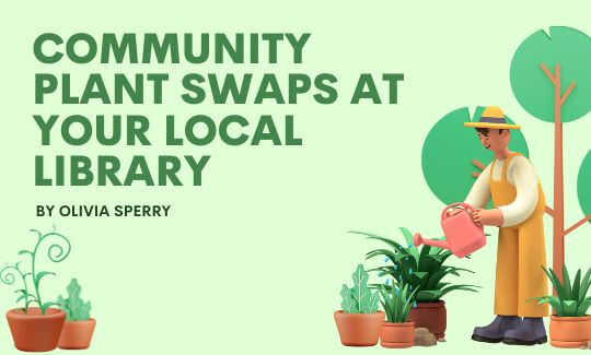 Community Plant Swaps at Your Local Library