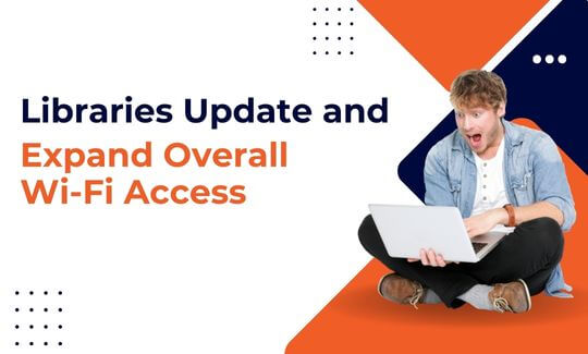 Libraries Update and Expand Overall Wi-Fi Access