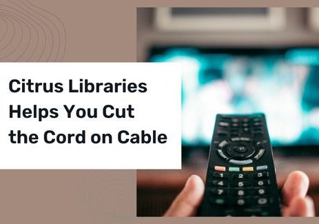 Citrus Libraries Helps You Cut the Cord on Cable