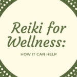 Reiki for Wellness: How it can Help