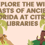 Explore the Wild Beasts of Ancient Florida at Citrus Libraries