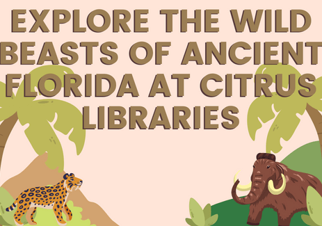 Explore the Wild Beasts of Ancient Florida at Citrus Libraries