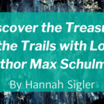 Discover the Treasure of the Trails with Local Author Max Schulman