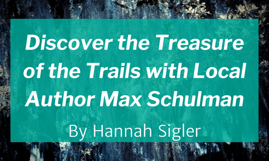 Discover the Treasure of the Trails with Local Author Max Schulman