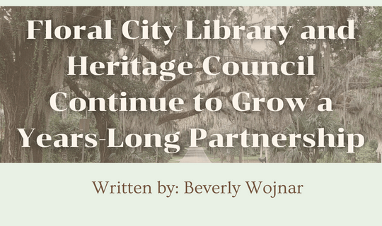 Floral City Library and Heritage Council Continue to Grow a Years-Long Partnership. Written by Beverly Wojnar