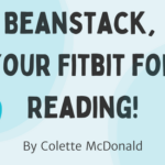Beanstack, Your Fitbit for Reading! By Colette McDonald