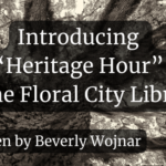 Introducing “Heritage Hour” at the Floral City Library