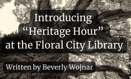 Introducing “Heritage Hour” at the Floral City Library