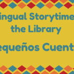 Bilingual Storytime at the Library - ¡Pequeños Cuentos!