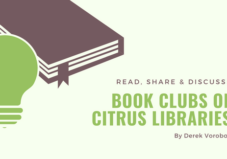 Read, Share & Discuss Book Clubs of Citrus Libraries. By Derek Vorobok