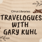 Citrus Libraries Travelogues with Gary Kuhl