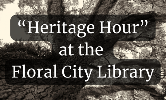 “Heritage Hour” at the Floral City Library