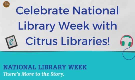 Celebrate National Library Week with Citrus Libraries!