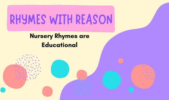 Rhymes with Reason Nursery Rhymes are Educational