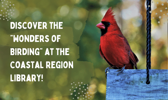 Discover the “Wonders of Birding” at the Coastal Region Library!
