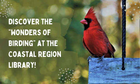 Discover the “Wonders of Birding” at the Coastal Region Library!