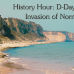 History Hour D-Day The Invasion of Normandy