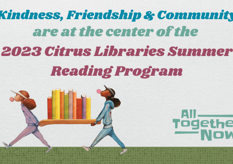 Kindness, Friendship & Community are at the Center of the 2023 Citrus Libraries Summer Reading Program