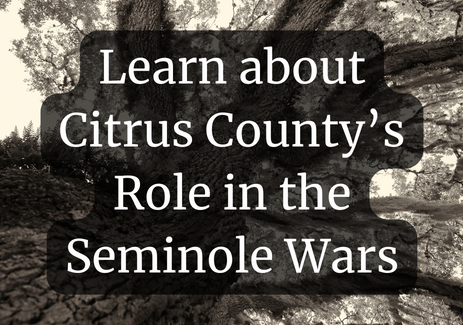 Learn about Citrus County’s Role in the Seminole Wars