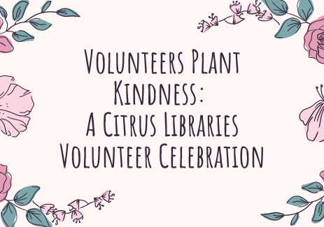 Volunteers Plant Kindness A Citrus Libraries Volunteer Celebration