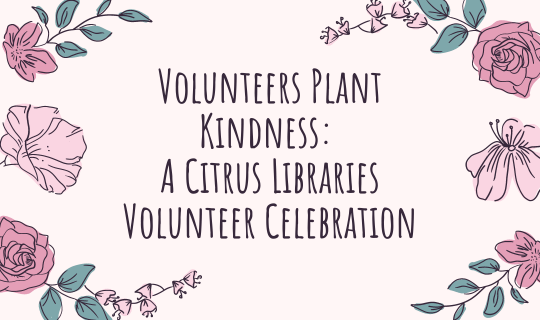 Volunteers Plant Kindness A Citrus Libraries Volunteer Celebration