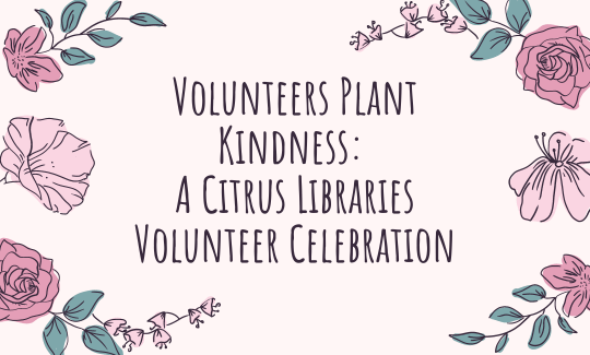 Volunteers Plant Kindness A Citrus Libraries Volunteer Celebration