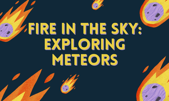 Fire in the Sky Exploring Meteors