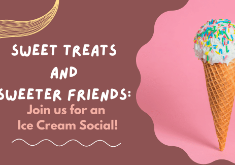 Sweet Treats and Sweeter Friends Join Us for an Ice Cream Social!